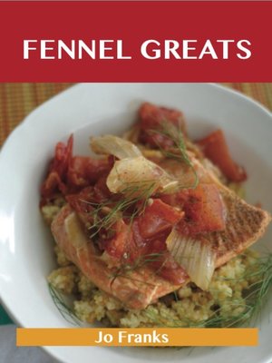 cover image of Fennel Greats: Delicious Fennel Recipes, The Top 79 Fennel Recipes